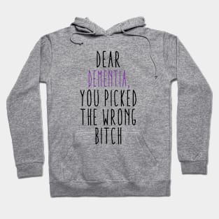 Dear Dementia You Picked The Wrong Bitch Hoodie